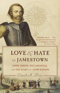 Love and Hate in Jamestown - John Smith, Pocahontas, and the Start of a New Nation