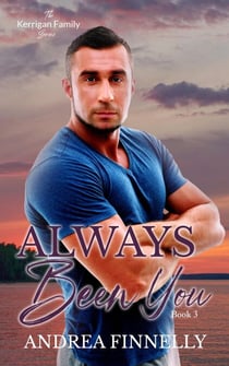 Always Been You - The Kerrigan Family, #3