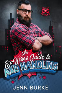 An Ex-Hero's Guide to Axe Handling - Subparheroes