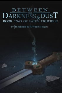 Between the Darkness & Dust - Fate's Crucible, #2