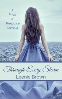 Through Every Storm - Darcy And... A Pride and Prejudice Variations Collection