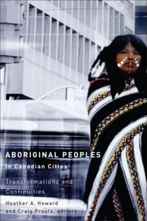 Aboriginal Peoples in Canadian Cities - Transformations and Continuities