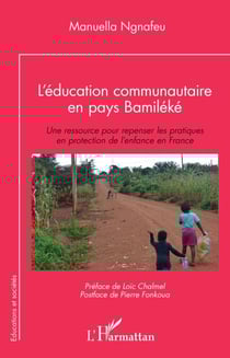 L'éducation communautaire en pays Bamiléké - Une ressource pour repenser les pratiques en protection de l'enfance en France
