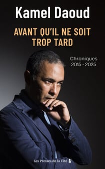 Avant qu'il ne soit trop tard. Chroniques 2015-2025 par l'auteur du Prix Goncourt 2024 "Houris