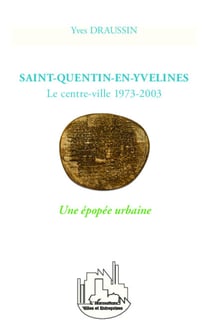Saint-Quentin-en-Yvelines - Le centre-ville 1973-2003 - Une épopée urbaine