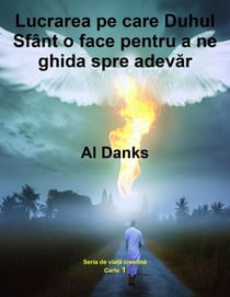 Lucrarea pe care Duhul Sfânt o face pentru a ne ghida spre adevăr - Seria de viață creștină, #1