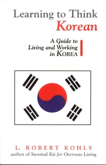 Learning to Think Korean - A Guide to Living and Working in Korea