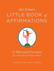 Ani Trime's Little Book of Affirmations - 52 Illustrated Practices for a Peaceful and Open Mind