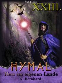 Der Hexer von Hymal, Buch XXIII: Herr im eigenen Lande - Fantasy Made in Germany