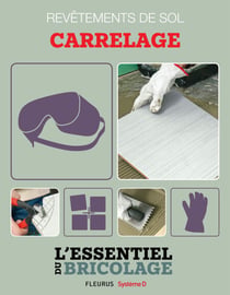 Revêtements intérieurs : revêtements de sol - carrelage - L'essentiel du bricolage