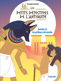 Anubis et les pilleurs de tombe - Les petits détectives de l'Antiquité - Tome 3