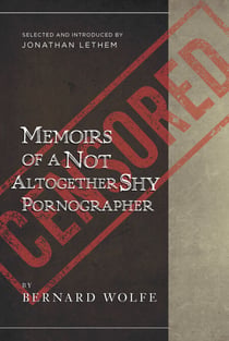 Memoirs of a Not Altogether Shy Pornographer - Selected and Introduced by Jonathan Lethem