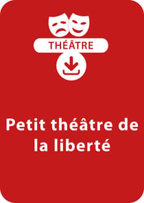 Petit théâtre de la liberté (dès 9 ans) - Une pièce à télécharger