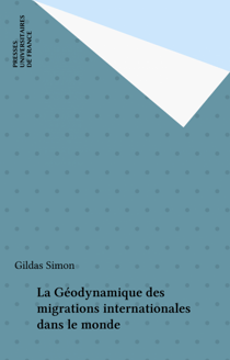 La Géodynamique des migrations internationales dans le monde