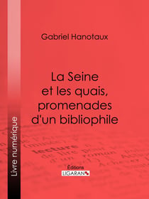 La Seine et les quais, promenades d'un bibliophile