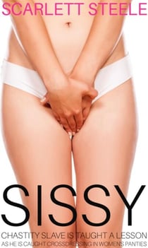 Sissy Chastity Slave Is Taught A Lesson As He Is Caught Crossdressing In Womens Panties