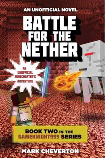 Battle for the Nether - Book Two in the Gameknight999 Series: An Unofficial Minecrafter's Adventure