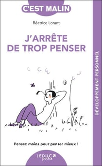 J'arrête de trop penser, c'est malin