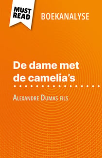 De dame met de camelia’s van Alexandre Dumas fils (Boekanalyse) - Volledige analyse en gedetailleerde samenvatting van het werk