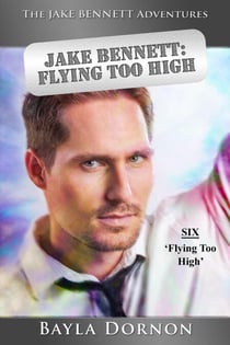 The Jake Bennett Adventures Vol. Three, Flying Too High - The Jake Bennett Adventures, #3