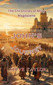 John's Journey - The Chronicles of Mary Magdalene, #8