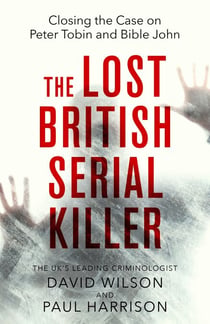 The Lost British Serial Killer - Closing the case on Peter Tobin and Bible John