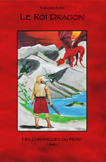 Le Roi Dragon - Les Chroniques du Nord - livre 3