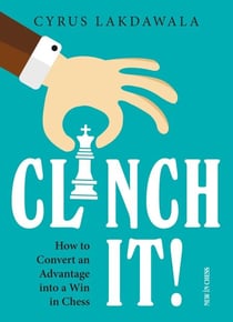 Clinch it! - How to Convert an Advantage into a Win in Chess