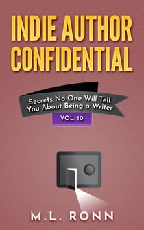 Indie Author Confidential 10 - Indie Author Confidential, #10