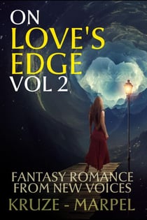 On Love's Edge 2: Fantasy Romance from New Voices - Speculative Fiction Parable Anthology