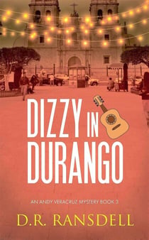 Dizzy in Durango - An Andy Veracruz Mystery, #3