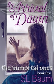 The Arrival of Dawn (The Immortal Ones - Book Five) - The Immortal Ones, #6