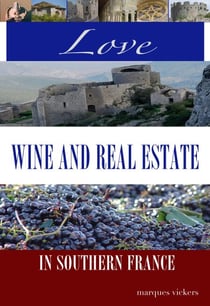 Love, Wine and Real Estate in Southern France