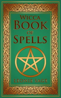 Wicca Book of Spells - Wicca Spell Books, #1