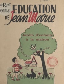 L'éducation de Jean-Marie - Jardin d'enfants à la maison