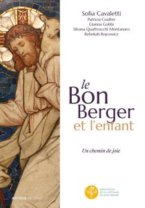 Le Bon Berger et l'enfant, un chemin de joie - Catéchèse du Bon Berger - Animateurs - Volume 1