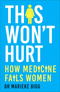 This Won't Hurt - How Medicine Fails Women