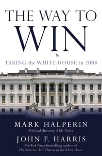 The Way to Win - Taking the White House in 2008