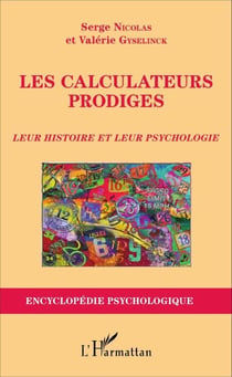 Les calculateurs prodiges - Leur histoire et leur psychologie