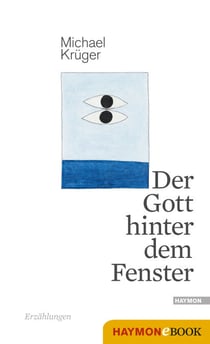 Der Gott hinter dem Fenster - Erzählungen