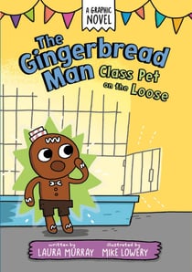 The Gingerbread Man: Class Pet on the Loose: A Graphic Novel