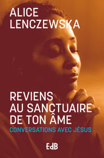 Reviens au sanctuaire de ton âme - Conversations avec Jésus