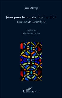 Jesus pour le monde d'aujourd'hui - Esquisses de Christologie