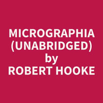 Micrographia (Unabridged)