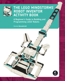 The LEGO® MINDSTORMS Robot Inventor Activity Book - A Beginner's Guide to Building and Programming LEGO Robots