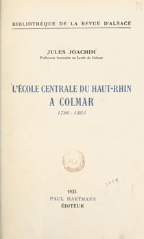 L'École centrale du Haut-Rhin à Colmar - 1796-1803