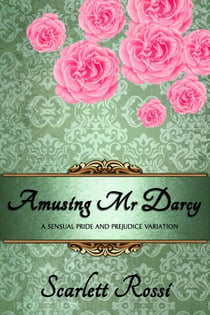 Amusing Mr Darcy: A Sensual Pride and Prejudice Variation - Sexy Mr Darcy, #3
