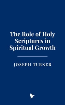 The Role of Holy Scriptures in Spiritual Growth