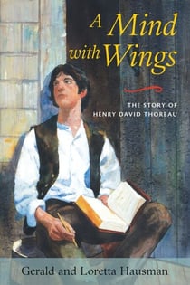 A Mind with Wings - The Story of Henry David Thoreau