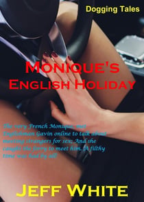 Monique's English Holiday - Dogging Tales, #12